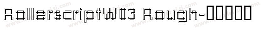 RollerscriptW03 Rough字体转换